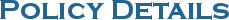 Policy Details